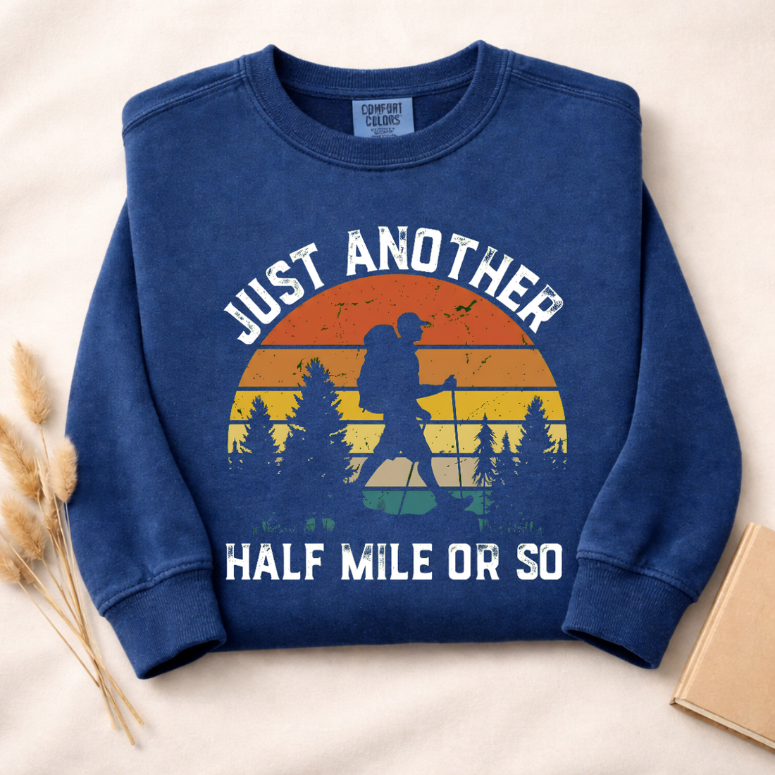 Just Another Half Mile Or So Sweatshirt | Funny Hiking Shirt