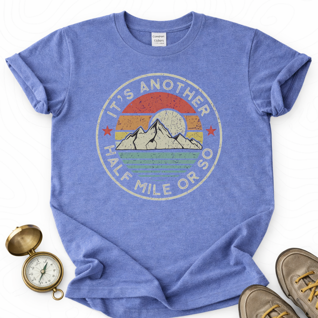 It's Another Half Mile Or So T-shirt | Funny Hiking Shirt