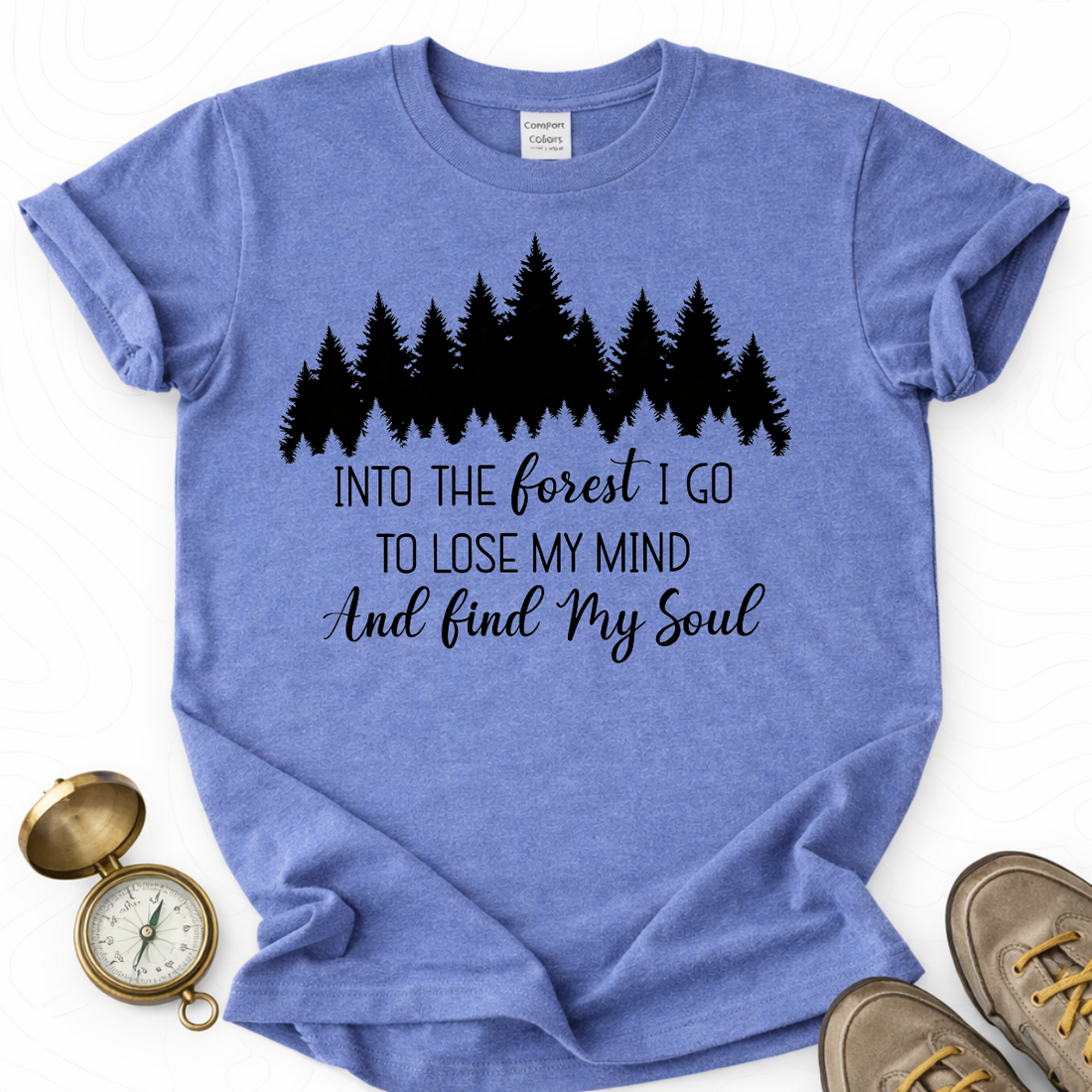 And Into The Forest I Go To Lose My Mind And Find My Soul T-shirt | Funny Hiking Shirt