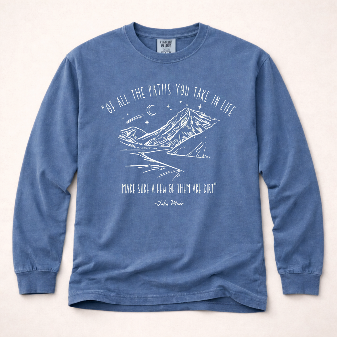 Of All The Paths You Take In Life Make Sure A Few Of Them Are Dirt Long Sleeve | Funny Hiking Shirt