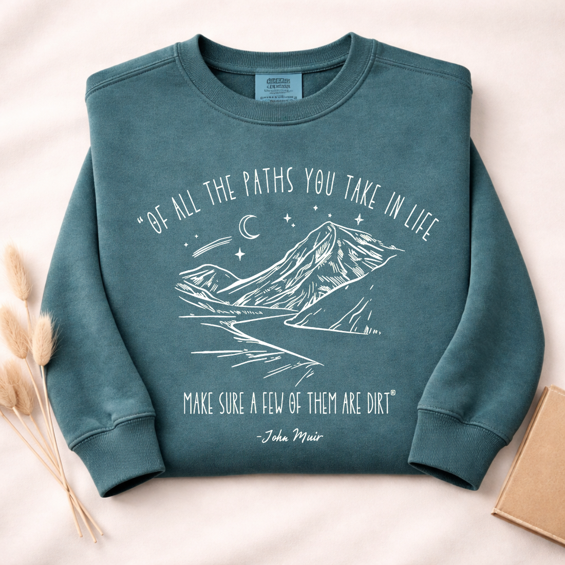 Of All The Paths You Take In Life Make Sure A Few Of Them Are Dirt Sweatshirt | Funny Hiking Shirt