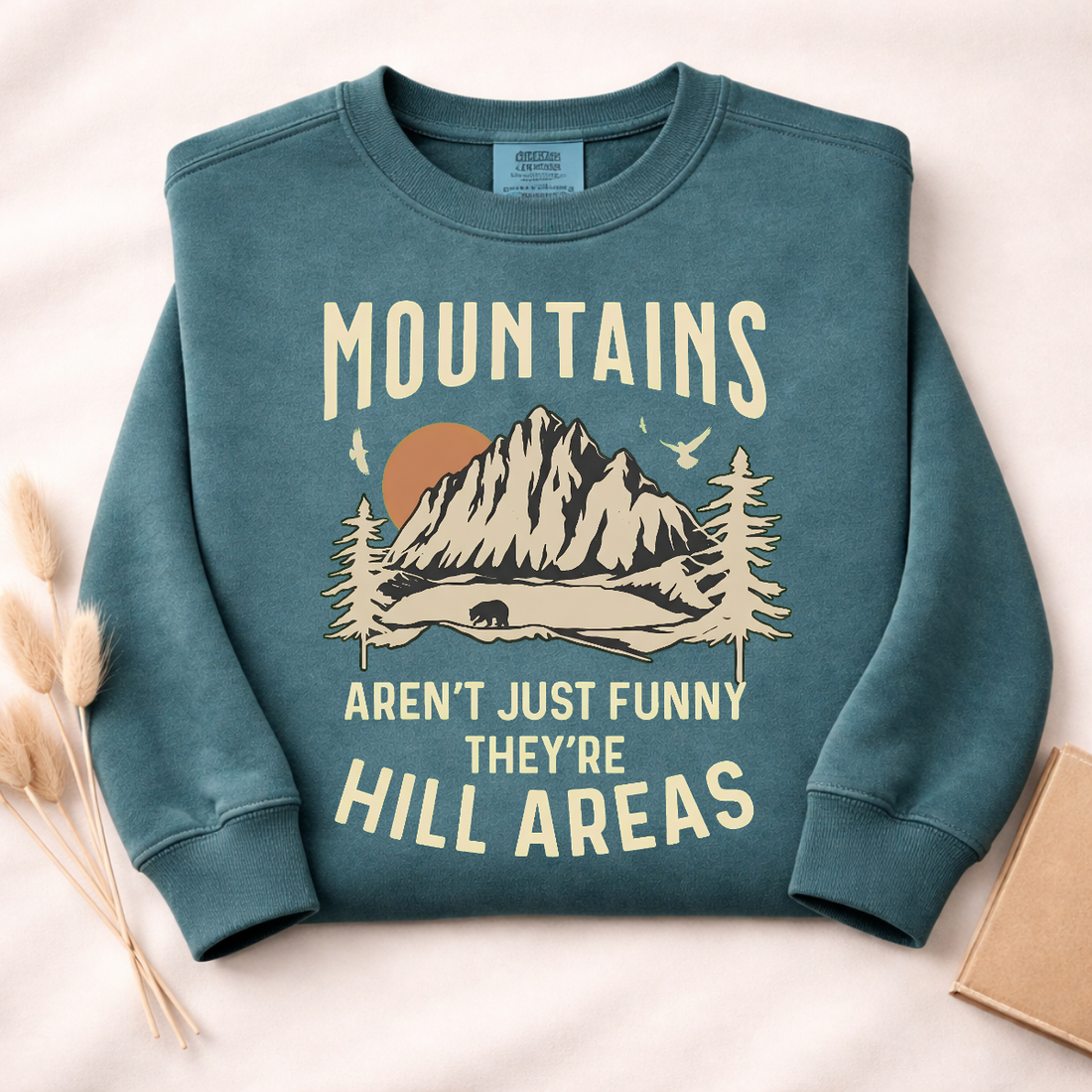 Mountains Aren't Just Funny They Are Hill Areas Sweatshirt | Funny Hiking Shirt