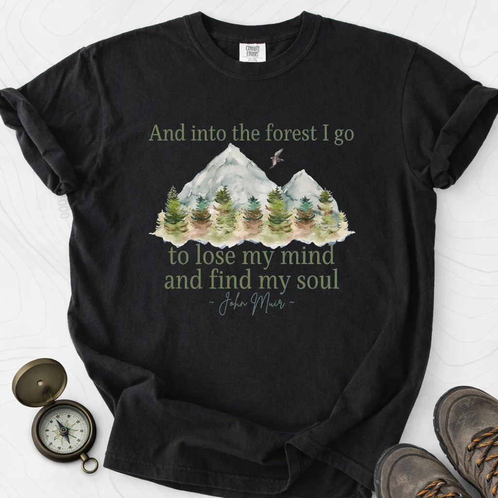 And Into The Forest I Go To Lose My Mind And Find My Soul T-shirt | Funny Hiking Shirt