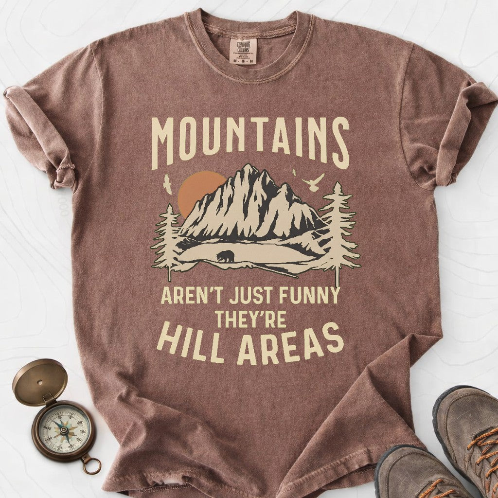 Mountains Aren T Just Funny They Are Hill Areas T-shirt | Funny Hiking Shirt