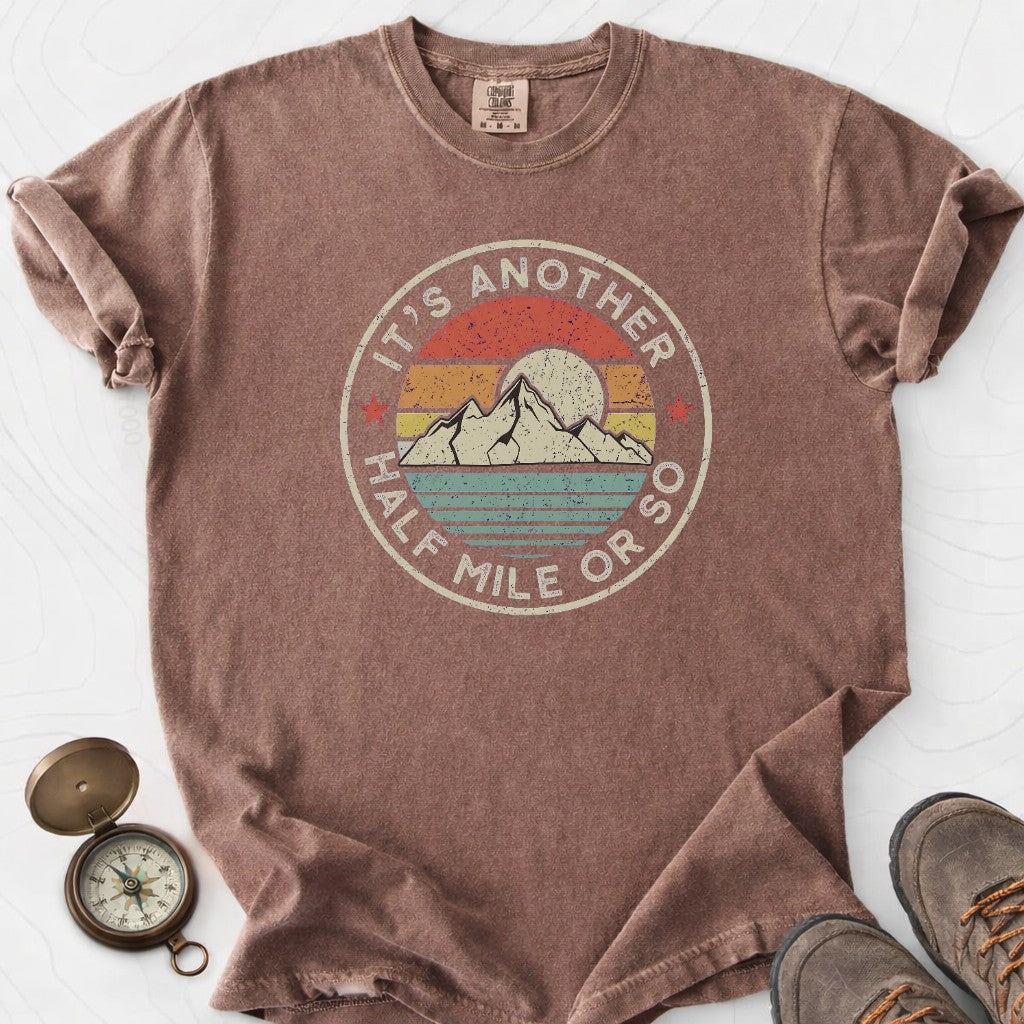 It's Another Half Mile Or So T-shirt | Funny Hiking Shirt