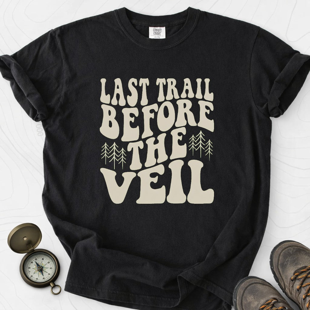 Last Trail Before The Veil T-shirt | Funny Hiking Shirt