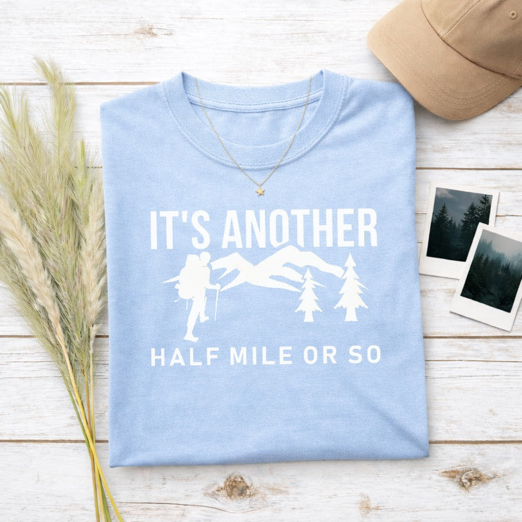 It's Another Half Mile Or So Women's T-shirt | Funny Hiking Shirt