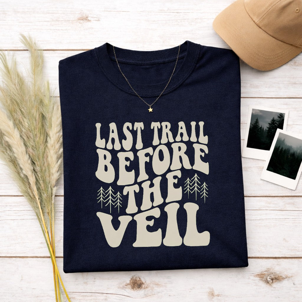 Last Trail Before The Veil Women's T-shirt | Funny Hiking Shirt