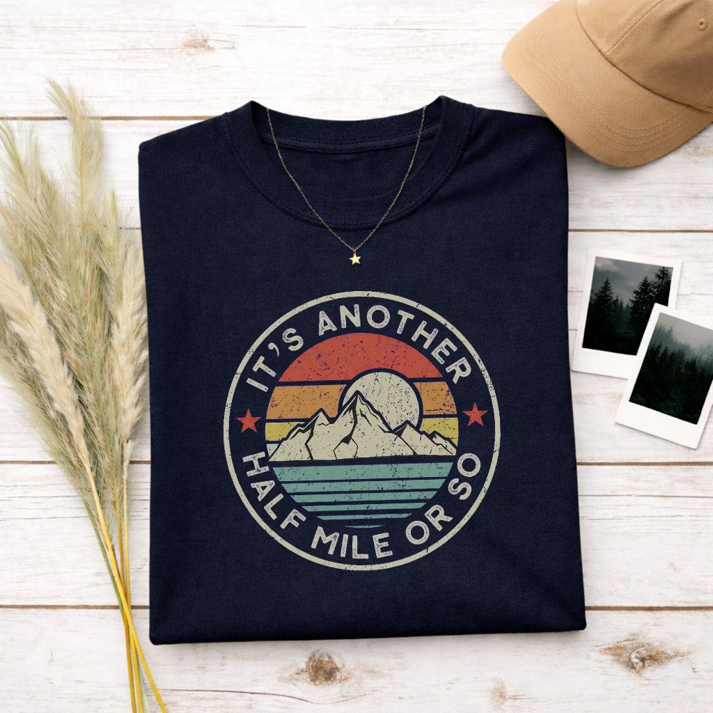 It's Another Half Mile Or So Women's T-shirt | Funny Hiking Shirt