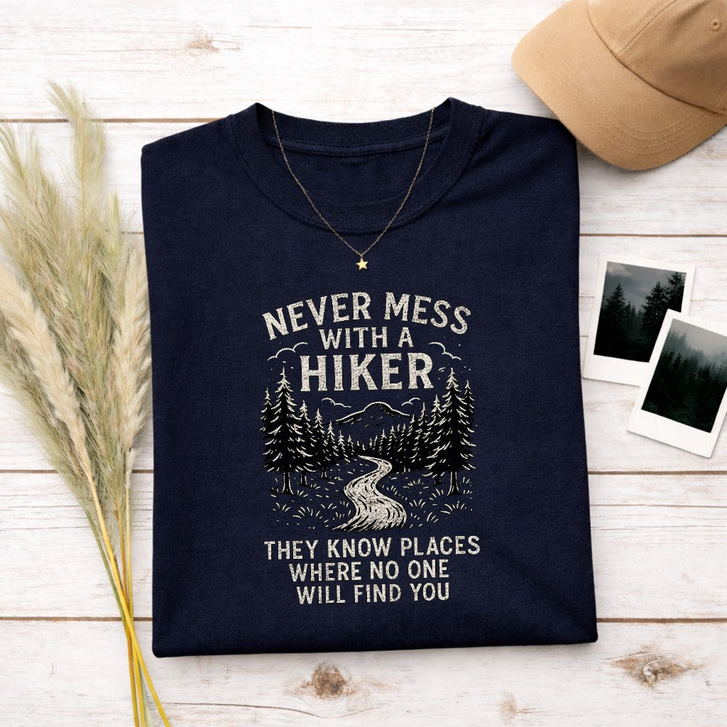 Never Mess With A Hiker They Know Places Where No One Will Find You Women's T-shirt | Funny Hiking Shirt