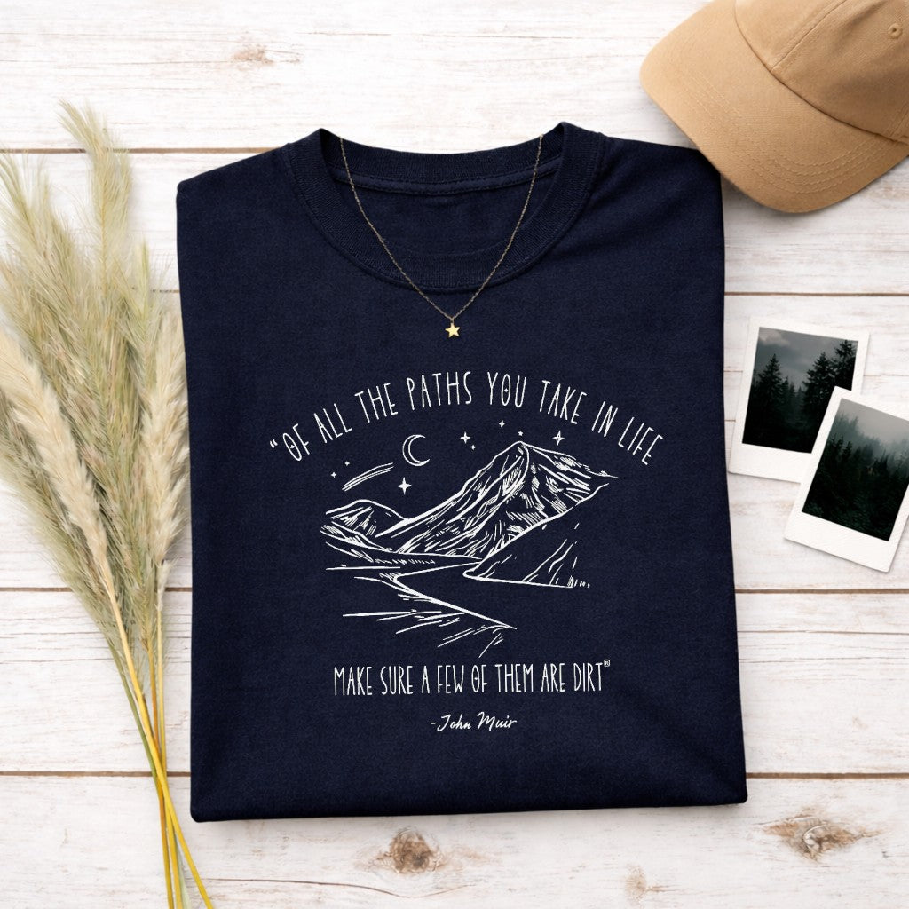 Of All The Paths You Take In Life Make Sure A Few Of Them Are Dirt Women's T-shirt | Funny Hiking Shirt